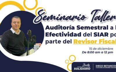 Material SEMINARIO TALLER Auditoría Semestral a la Efectividad del SIAR por parte del Revisor Fiscal