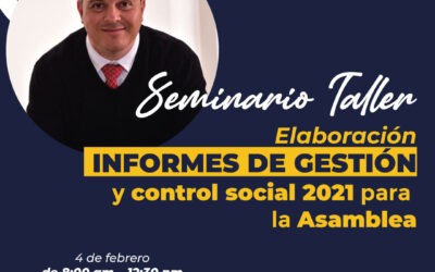 Material – SEMINARIO TALLER Elaboración de informes de gestión y control social 2021 para la Asamblea