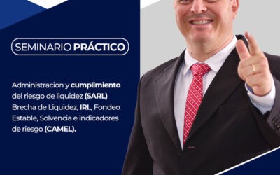 📚 Material – ¡Seminario Práctico! Administración y cumplimiento del riesgo de liquidez (SARL), Brecha de Liquidez, IRL, Fondeo Estable, Solvencia e indicadores de riesgo (CAMEL)