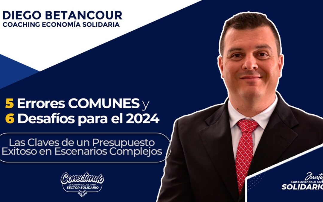 5 Errores Comunes y 6 Desafíos para el 2024. Las Claves de un Presupuesto Exitoso en Escenarios Complejos