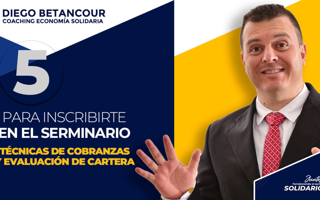 5 razones para inscribirme al Seminario sobre Técnicas de Cobranza y Evaluación de Cartera.