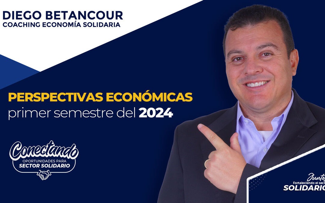Perspectivas económicas para el primer semestre del 2024