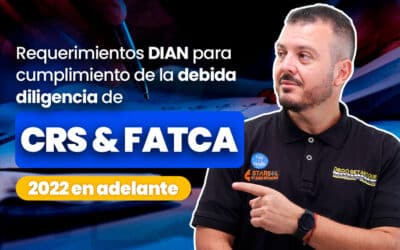 Requerimientos DIAN para cumplimiento de la debida diligencia de CRS y FATCA 2022 en adelante