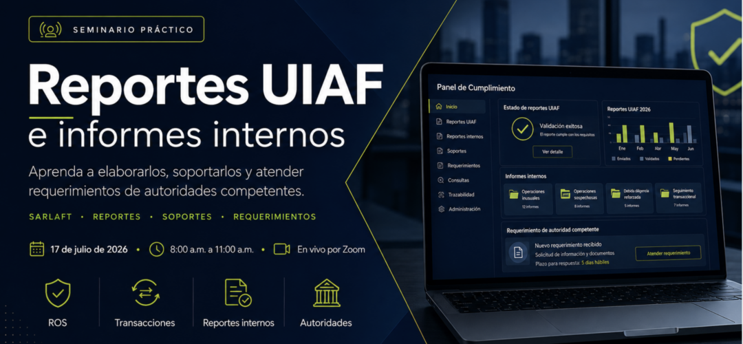 Seminario práctico Informes UIAF: cómo elaborarlos, presentarlos y soportarlos correctamente