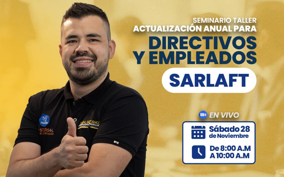 SEMINARIO DE ACTUALIZACIÓN ANUAL EN SARLAFT PARA DIRECTIVOS Y EMPLEADOS DEL SECTOR SOLIDARIO
